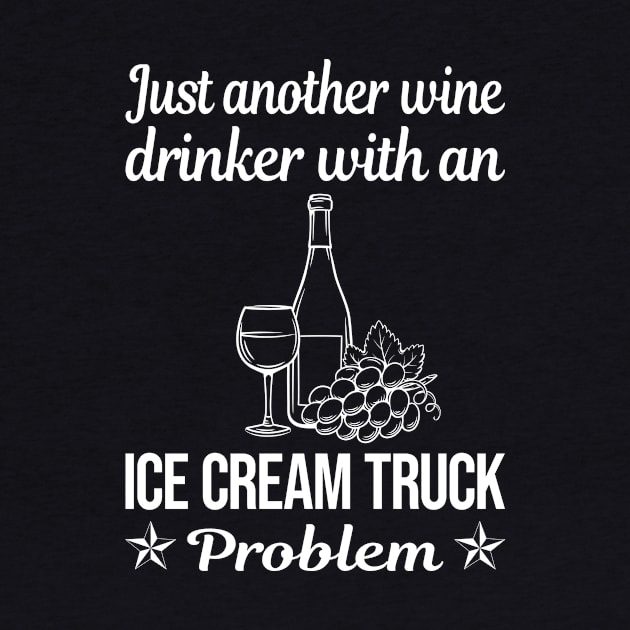 Funny Wine Drinker Ice Cream Truck Trucks by relativeshrimp